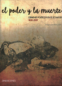 Artículo: El “Bautismo De Sangre”, noviembre de 1922 (Libro: El Poder y la Muerte: Crímenes políticos en el Ecuador 1830-1959).
